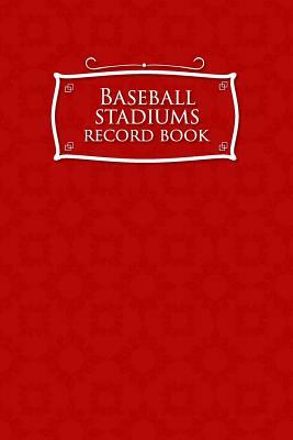 Baseball Stadiums Record Book by Rogue Plus Publishing
