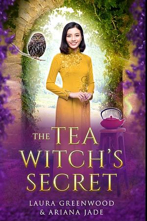 The Tea Witch's Secret by Ariana Jade, Laura Greenwood