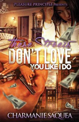 These Streets Don't Love You Like I Do by Charmanie Saquea