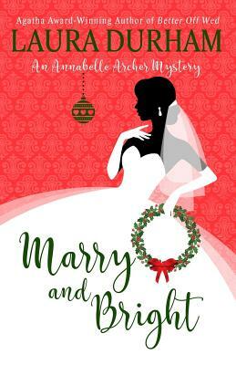 Marry and Bright: A Holiday Novella by Laura Durham