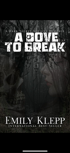 A Dove to Break: A Dark Secret Society Romance (The Dove Institute Collection Book 1) by Emily Klepp