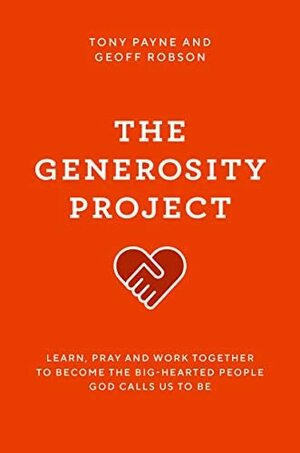 The Generosity Project by Geoff Robson, Tony Payne