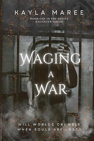 Waging a War: Devil's Daughter  by Kayla Maree