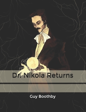 Dr. Nikola Returns by Guy Boothby