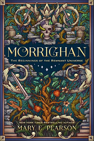 Morrighan: The Beginnings of the Remnant Universe; Illustrated and Expanded Edition by Mary E. Pearson