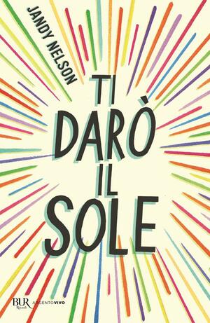 Ti darò il sole by Jandy Nelson