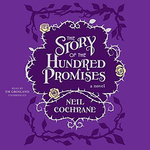 The Story of the Hundred Promises by Neil Cochrane