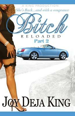 Bitch Reloaded by Joy Deja King