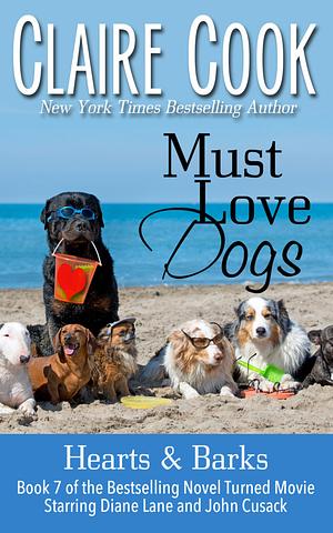 Must Love Dogs: Hearts & Barks by Claire Cook
