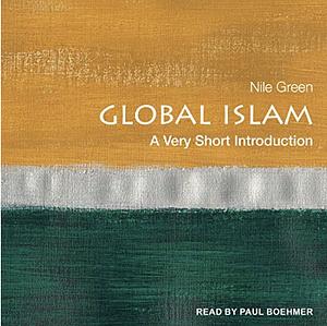 Global Islam: A Very Short Introduction by Nile Green