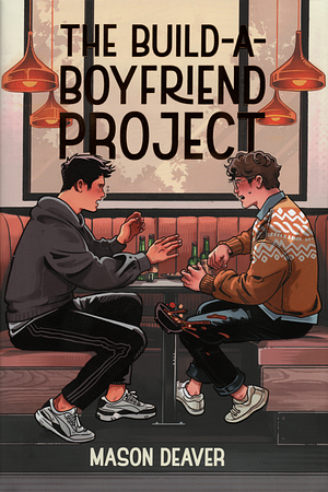 The Build-A-Boyfriend Project by Mason Deaver