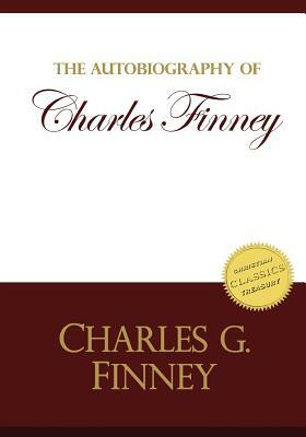 Autobiography of Charles Finney: Memoirs of Revivals of Religion by Charles G. Finney