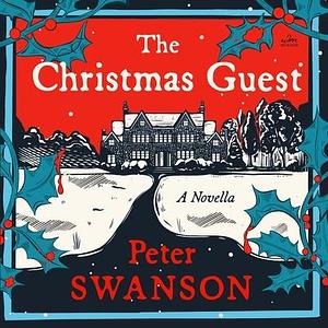 The Christmas Guest: A Novella by Peter Swanson, Peter Swanson