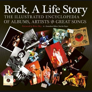 Rock, a Life Story: The Illustrated Encyclopedia to Albums, Artists and Great Songs by Paul du Noyer