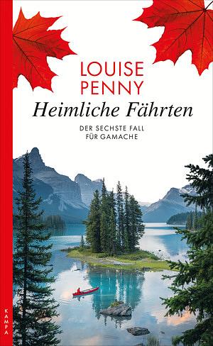 Heimliche Fährten: Der sechste Fall für Gamache by Louise Penny