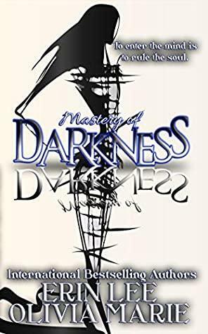 Mastery of Darkness by Erin Lee, Olivia Marie