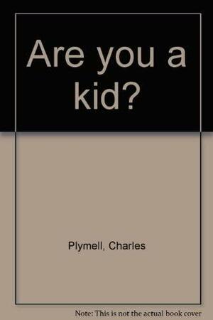 Are You A Kid? by Charles Plymell