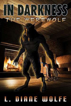 In Darkness: The Werewolf by L. Diane Wolfe