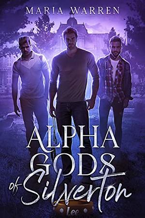 Alpha Gods of Silverton by Maria Warren