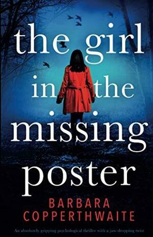 The Girl in the Missing Poster: An Absolutely Gripping Psychological Thriller with a Jaw-dropping Twist by Barbara Copperthwaite