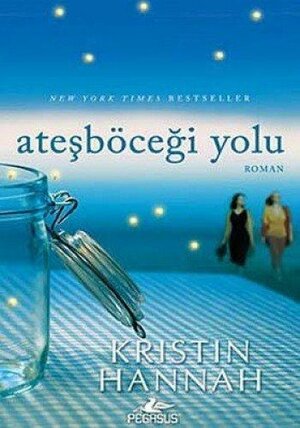 Atesbocegi Yolu by Kristin Hannah