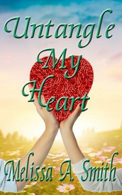 Untangle My Heart by Melissa A. Smith