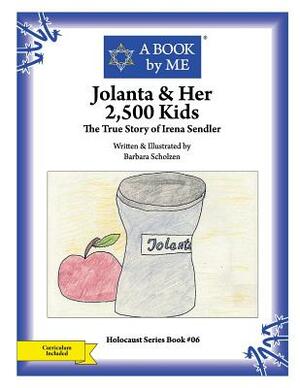 Jolanta & Her 2,500 Kids: The True Story of Irena Sendler by Barbara Scholzen, A. Book by Me