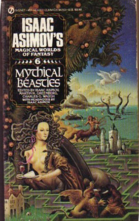 Mythical Beasts: Isaac Asimov's Magical Worlds of Fantasy, Vol. 6 by Charles G. Waugh, Isaac Asimov, Gayle Greeno