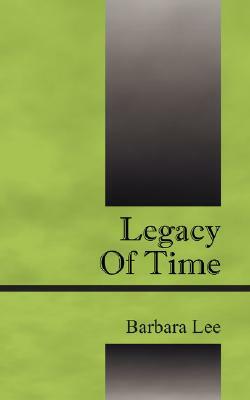 Legacy of Time by Barbara Lee