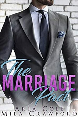 The Marriage Pact: A Billionaire Romance by Aria Cole, Mila Crawford