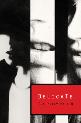 Delicate by C. K. Kelly Martin