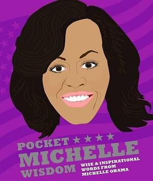 Pocket Michelle Wisdom: Wise and inspirational words from Michelle Obama by Hardie Grant, Hardie Grant