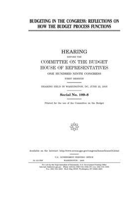 Budgeting in the Congress: reflections on how the budget process functions by United States House of Representatives, Committee on the Budget (house), United States Congress