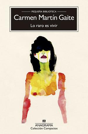 Lo raro es vivir by Carmen Martín Gaite