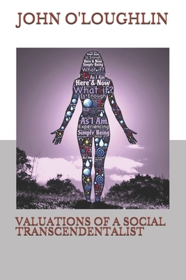 Valuations of a Social Transcendentalist by John O'Loughlin