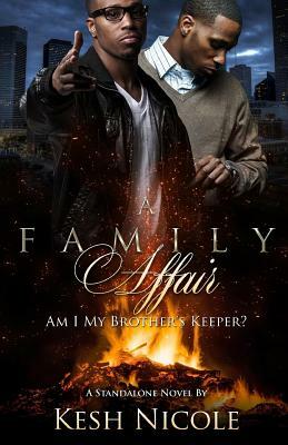 A Family Affair: Am I My Brother's Keeper? by Kesh Nicole