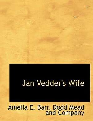 Jan Vedder's Wife by Amelia Edith Huddleston Barr