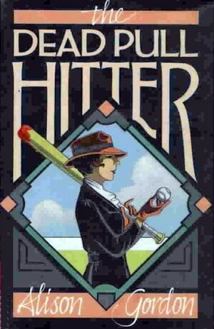 The Dead Pull Hitter by Alison Gordon