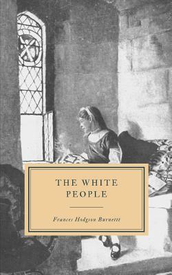 The White People by Frances Hodgson Burnett