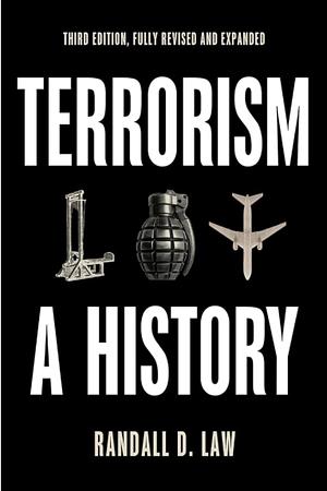 Terrorism: A History by Randall David Law, Randall D. Law, Randall Law