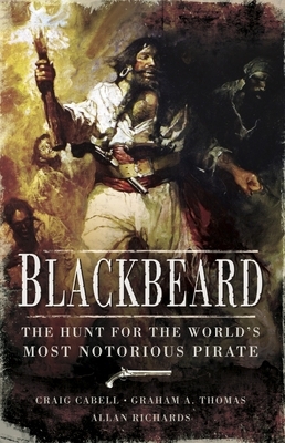 The Hunt for Blackbeard: The World's Most Notorious Pirate by Craig Cabell