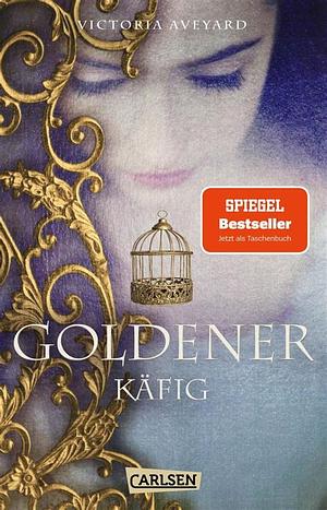 Goldener Käfig (Die Farben des Blutes 3) by Victoria Aveyard