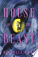 House of the Beast: A Novel by Michelle Wong