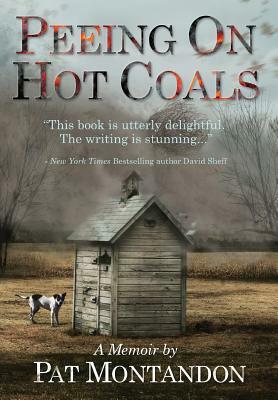 Peeing on Hot Coals: Drowning the Devil by Pat Montandon