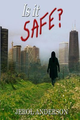 Is It Safe? by Jerol Anderson