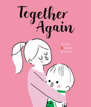 Together Again: A Story about Joy by Kochka