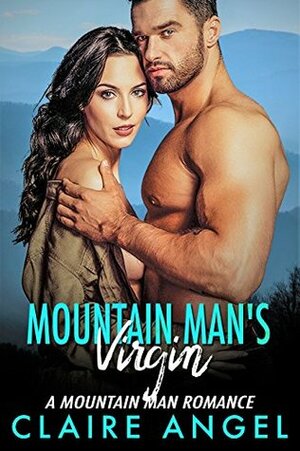 Mountain Man's Virgin by Claire Angel