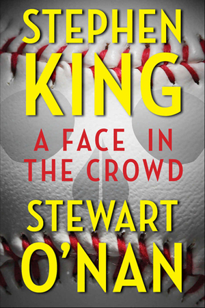 A Face in the Crowd by Stewart O'Nan, Stephen King
