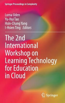 The 2nd International Workshop on Learning Technology for Education in Cloud by 