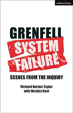 Grenfell System Failure by Nicolas Kent, Richard Norton-Taylor